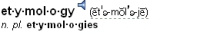 Dictionary entry heading and pronunciation for the word etymology
